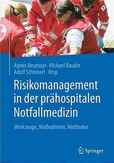 Risikomanagement in Der Pr?ospitalen Notfallmedizin: Werkzeuge, Ma?ahmen, Methoden (Hardcover, 1. Aufl. 2016)