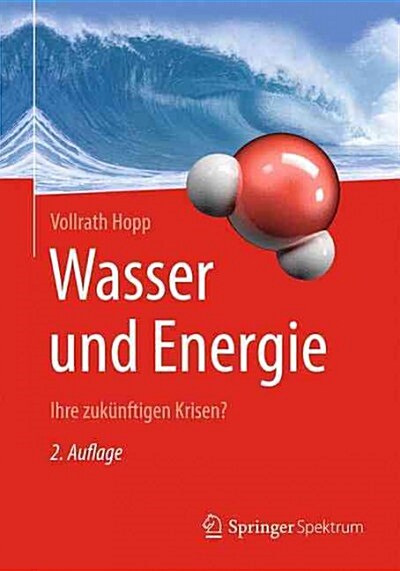 Wasser Und Energie: Ihre Zuk?ftigen Krisen? (Paperback, 2, 2. Aufl. 2016)