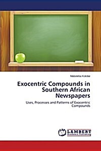 Exocentric Compounds in Southern African Newspapers (Paperback)