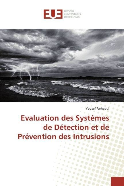 Evaluation des Syst?es de D?ection et de Pr?ention des Intrusions (Paperback)
