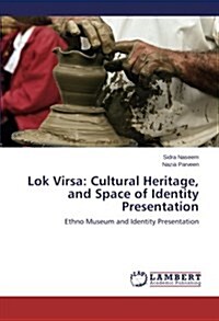 Lok Virsa: Cultural Heritage, and Space of Identity Presentation (Paperback)