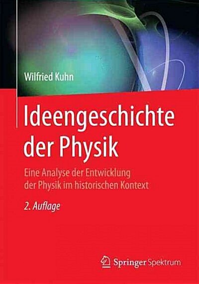 Ideengeschichte Der Physik: Eine Analyse Der Entwicklung Der Physik Im Historischen Kontext (Paperback, 2, 2. Aufl. 2016)