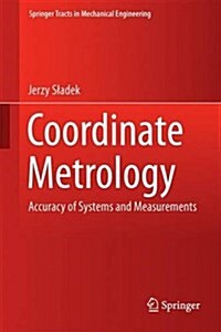 Coordinate Metrology: Accuracy of Systems and Measurements (Hardcover, 2016)