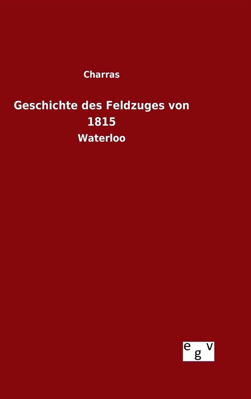 Geschichte Des Feldzuges Von 1815 (Hardcover)