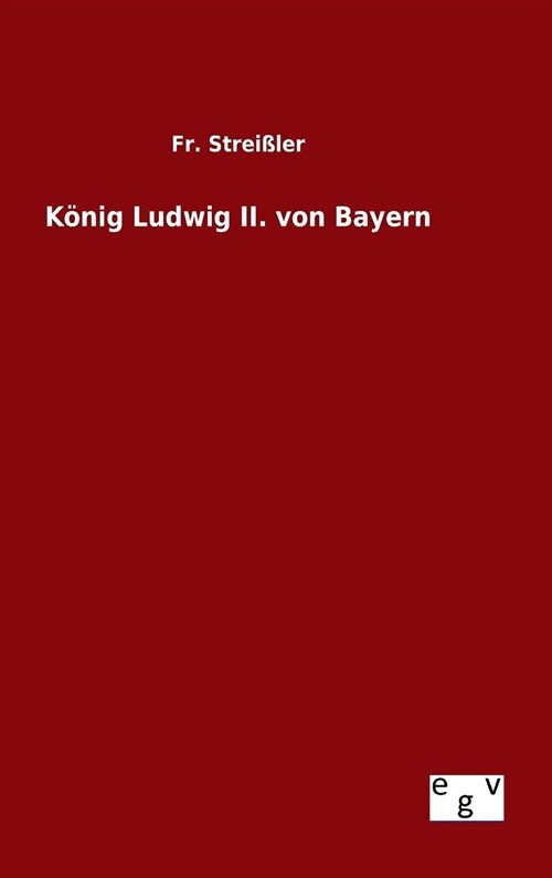 K?ig Ludwig II. von Bayern (Hardcover)