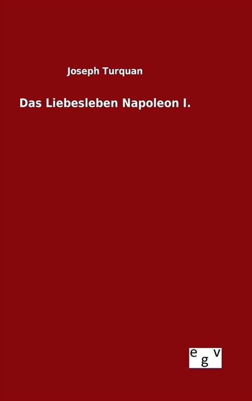Das Liebesleben Napoleon I. (Hardcover)