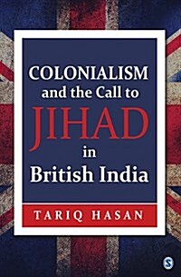 Colonialism and the Call to Jihad in British India (Hardcover)