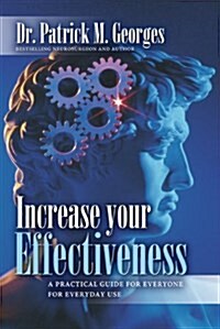 Increase Your Effectiveness: A Practical Guide for Everyone for Everyday Use (Paperback)