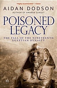 Poisoned Legacy: The Fall of the Nineteenth Egyptian Dynasty (Paperback, Revised)