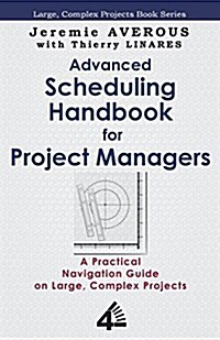 Advanced Scheduling Handbook for Project Managers (Paperback)