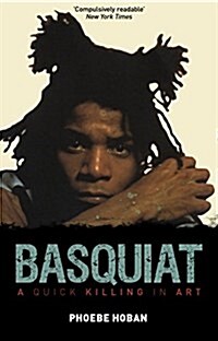 Basquiat : A Quick Killing in Art (Paperback)