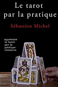 Le Tarot Par La Pratique (Paperback)