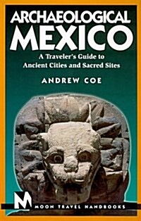 Moon Handbooks Archaeological Mexico (Archaeological Mexico, 1st ed) (Paperback)