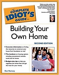 The Complete Idiots Guide to Building Your Own Home, Second Edition (Paperback, 2)