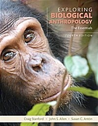 Exploring Biological Anthropology: The Essentials (Paperback, 4)