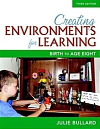 Creating Environments for Learning: Birth to Age Eight (Paperback, 3)