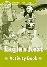 Oxford Read and Imagine: Level 3:: In the Eagles Nest activity book (Paperback)