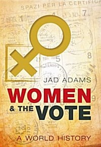 Women and the Vote : A World History (Paperback)