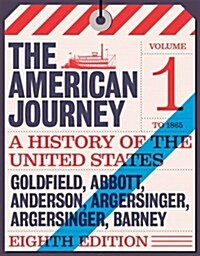 American Journey: A History of the United States, The, Volume 1 to 1877 (Paperback, 8)