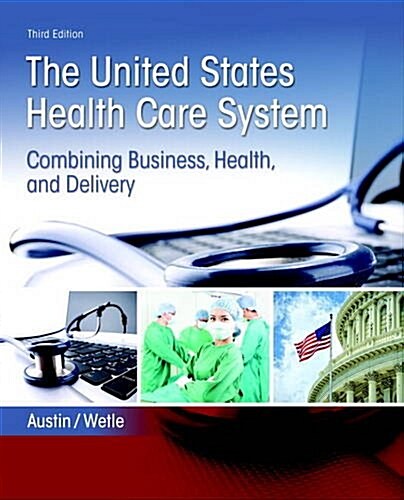 The United States Health Care System: Combining Business, Health, and Delivery (Paperback, 3)