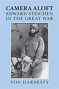 Camera Aloft : Edward Steichen in the Great War (Hardcover)