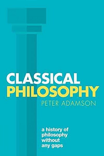 Classical Philosophy : A history of philosophy without any gaps, Volume 1 (Paperback)