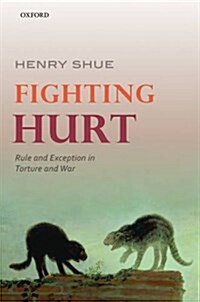 Fighting Hurt : Rule and Exception in Torture and War (Hardcover)