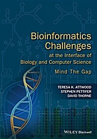 Bioinformatics Challenges at the Interface of Biology and Computer Science : Mind the Gap (Paperback)