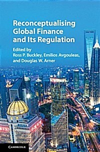 Reconceptualising Global Finance and Its Regulation (Hardcover)