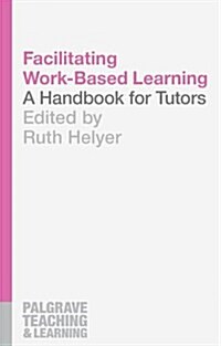 Facilitating Work-Based Learning : A Handbook for Tutors (Paperback)