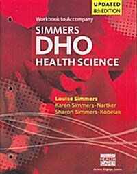 Student Workbook for Simmers / Simmers-Nartker/ Simmers-Kobelaks Dho Health Science Updated Eighth Edition (Paperback, 8)