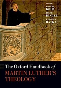 The Oxford Handbook of Martin Luthers Theology (Paperback)
