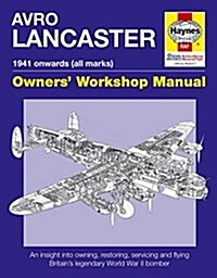 Avro Lancaster Owners Workshop Manual : 1941 onwards (all marks) (Hardcover)