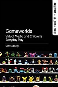 Gameworlds: Virtual Media and Childrens Everyday Play (Paperback)
