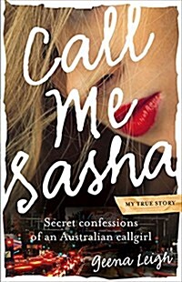Call Me Sasha: Secret Confessions of an Australian Callgirl (Paperback)