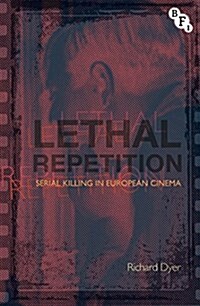 Lethal Repetition : Serial Killing in European Cinema (Hardcover)