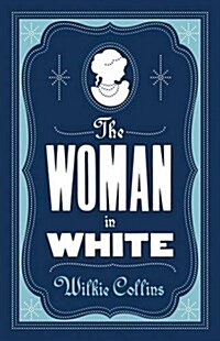 The Woman in White : Annotated Edition (Alma Classics Evergreens) (Paperback)