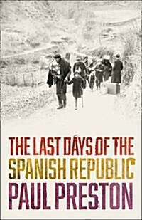 The Last Days of the Spanish Republic (Hardcover)