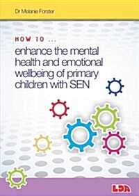How to Enhance the Mental Health and Emotional Wellbeing of Primary Children with SEN (Paperback)