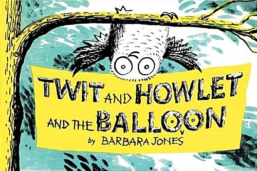 Twit and Howlet and the Balloon (Hardcover)