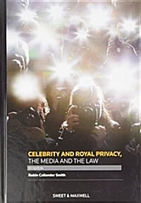 Celebrity and Royal Privacy, the Media and the Law (Hardcover)