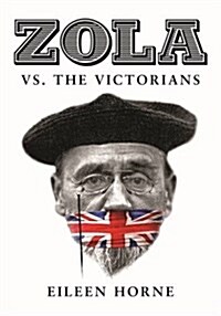 Zola and the Victorians : Censorship in the Age of Hypocrisy (Hardcover)