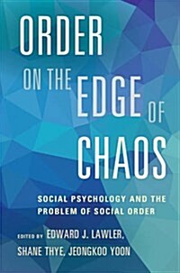 Order on the Edge of Chaos : Social Psychology and the Problem of Social Order (Hardcover)