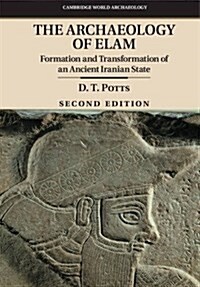 The Archaeology of Elam : Formation and Transformation of an Ancient Iranian State (Hardcover, 2 Revised edition)