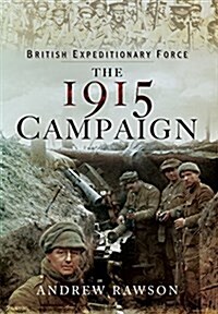 British Expeditionary Force - The 1915 Campaign (Hardcover)