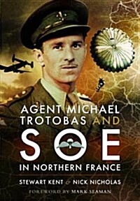 Agent Michael Trotobas and Soe in Northern France (Hardcover)