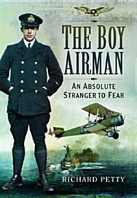 The Boy Airman : An Absolute Stranger to Fear (Hardcover)