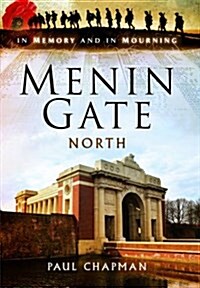 Menin Gate North: In Memory and in Mourning (Hardcover)