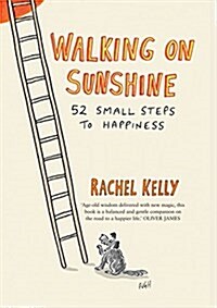 Walking on Sunshine : 52 small steps to happiness (Paperback)