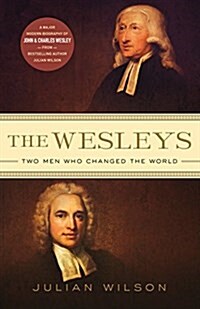 The Wesleys: Two Men Who Changed the World (Paperback)